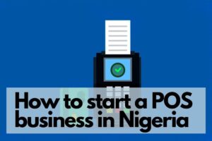How to start a POS business in Nigeria 2024