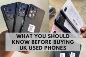 UK-Used Phones: Things you should know before Buying