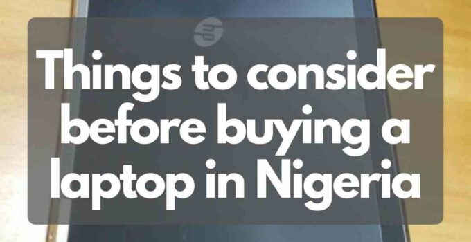 Things to consider before buying a laptop in Nigeria